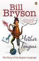 Bryson Bill: Mother Tongue: The Story of the English Language