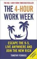 Ferriss Timothy: 4-hour Work Week: Escape the 9-5, Live Anywhere and Join the New Rich