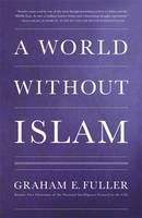 Fuller Graham: World Without Islam