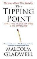 Gladwell Malcolm: Tipping Point: How Little Things Can Make a Big Difference