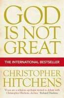Hitchens Christophe: God is Not Great: How Religion Poisons Everything
