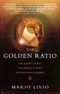 Livio Mario: Golden Ratio: Story of Phi, the World's most Astonishing Number