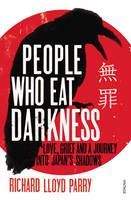 Parry, Richard Lloyd: People Who Eat Darkness: Love, Grief and a Journey into Japan's Shadows