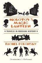Polonsky Rachel: Molotov's Magic Lantern: Travels in Russian History