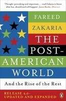 Zakaria Fareed: Post-American World: And the Rise of the Rest