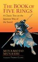 Musashi Miyamoto: Book of Five Rings: A Classic Text on the Japanese Way of the Sword