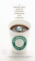Clark Taylor: Starbucked: A Double Tall Tale of Caffeine, Commerce, and Culture