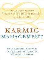 Roach McNally...: Karmic Management: What Goes Around Comes Around In Your Business And Your Life