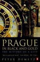 Demetz Peter: Prague in Black and Gold: The History of a City