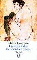 Kundera Milan: Das Buch der lächerlichen Liebe
