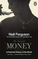 Ferguson Niall: Ascent of Money: A Financial History of the World