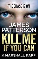 Patterson James: Kill Me If You Can