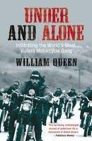 Queen William: Under and Alone: Infiltrating the World's Most Violent Motorcycle Gang