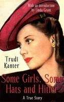 Kanter Trudi: Some Girls, Some Hats And Hitler