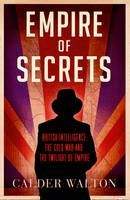 Calder Walton: Empire Of Secrets