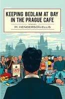 Ellis Henderson: Keeping Bedlam at Bay in the Prague Cafe