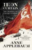 Applebaum Anne: Iron Curtain: The Crushing of Eastern Europe 1944-56