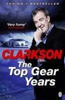 Clarkson Jeremy: Top Gear Years