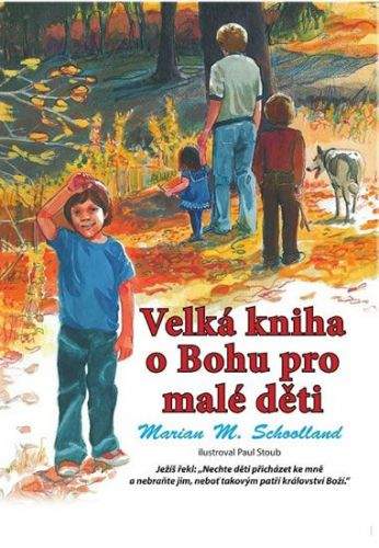 Marian M. Schoolland: Velká kniha o Bohu pro malé děti