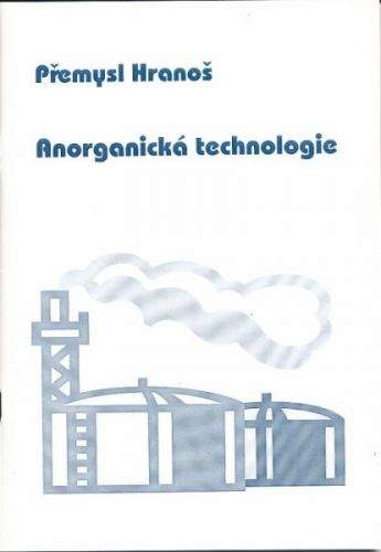 Přemysl Hranoš: Anorganická technologie