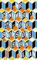 Sloan Robin: Mr Penumbra's 24-Hour Books