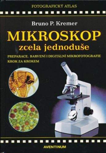 Bruno P. Kremer: Mikroskop zcela jednoduše