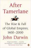 Darwin John: After Tamerlane: The Rise and Fall of Global Empires, 1400-2000