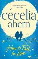 Cecelia Ahern: How to Fall in Love
