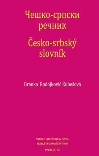 Branka Radojković Kubešová: Češko-srpski rečnik / Česko-srbský slovník