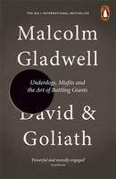 Gladwell Malcolm: David and Goliath: Underdogs, Misfits and the Art of Battling Giants