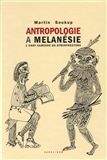 Martin Soukup: Antropologie a Melanésie