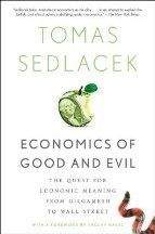 Sedláček Tomáš: Economics of Good and Evil: The Quest for Economic Meaning from Gilgamesh to Wall Street