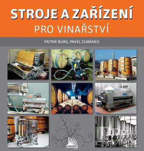 Patrik Burg, Pavel Zemánek: Stroje a zařízení pro vinařství
