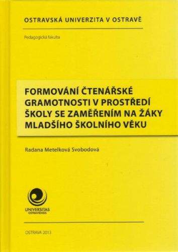 Radana Metelková Svobodová: Formování čtenářské gramotnosti v prostředí školy