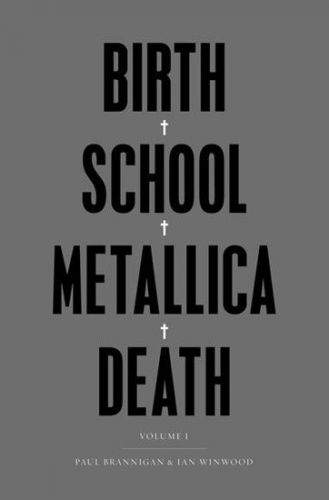 Brannigan Paul, Winwood Ian: Birth School Metallica Death