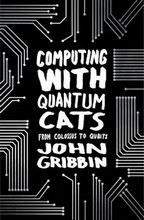Gribbin John: Computing With Quantum Cats