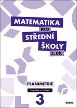 Gazárková D. a: Matematika pro střední školy 3.díl Průvodce pro učitele