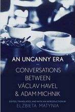 Havel Vaclav: An Uncanny Era: Conversations