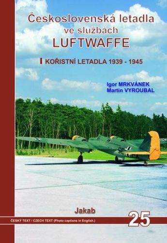 Igor Mrkvánek, Martin Vyroubal: Československá letadla ve službách Luftwaffe