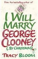 Bloom Tracy: I Will Marry George Clooney (... by Christmas)