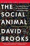 Brooks David: The Social Animal: The Hidden Sources of Love, Character, and Achievement