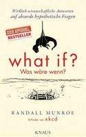 Munroe Randall: What if? Was wäre wenn?: Wirklich wissenschaftliche Antworten auf absurde hypothetische Fr