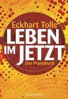 Tolle Eckhart: Leben im Jetzt [Practicing the Power of Now]