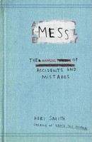 Smith Keri: Mess: The Manual of Accidents and Mistakes
