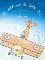 Sís Peter: The Pilot and the Little Prince: The Life of Antoine de Saint-Exupery
