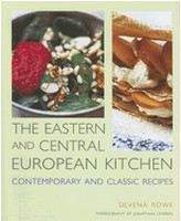 Rowe Silvena: The Eastern and Central European Kitchen: Contemporary & Classic Recipes