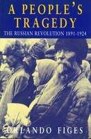 Figes Orlando: A People's Tragedy: The Russian Revolution 1891-1924