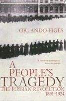 Figes Orlando: A People's Tragedy: The Russian Revolution 1891-1924