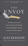 Kershaw Alex: The Envoy: The Epic Rescue of the Last Jews of Europe in the Desperate Closing Months of W