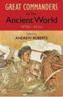 Roberts, Andrew (ed): Great Commanders of the Ancient World: 1479 BC - 453 AD